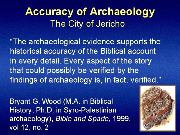 Accuracy of Archaeology The City of Jericho “The archaeological evidence supports the historical accuracy