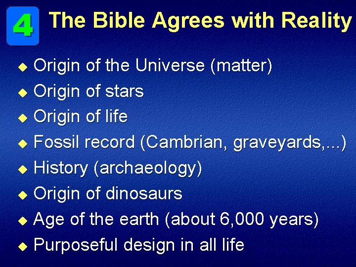 4 The Bible Agrees with Reality Origin of the Universe (matter) u Origin of