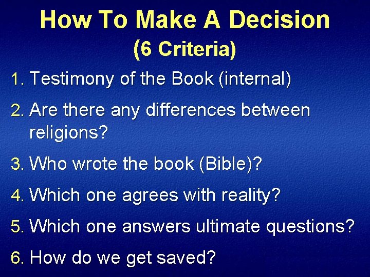 How To Make A Decision (6 Criteria) 1. Testimony of the Book (internal) 2.