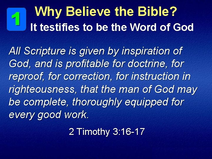 1 Why Believe the Bible? It testifies to be the Word of God All