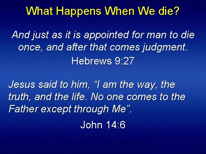 What Happens When We die? And just as it is appointed for man to