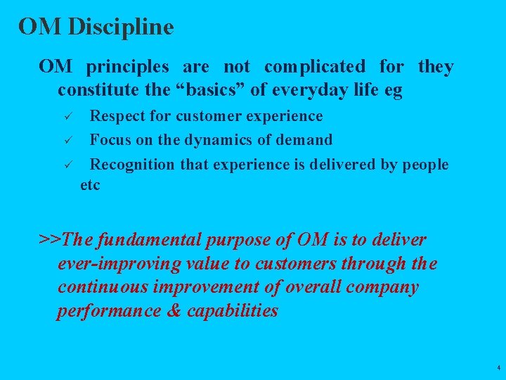 OM Discipline OM principles are not complicated for they constitute the “basics” of everyday