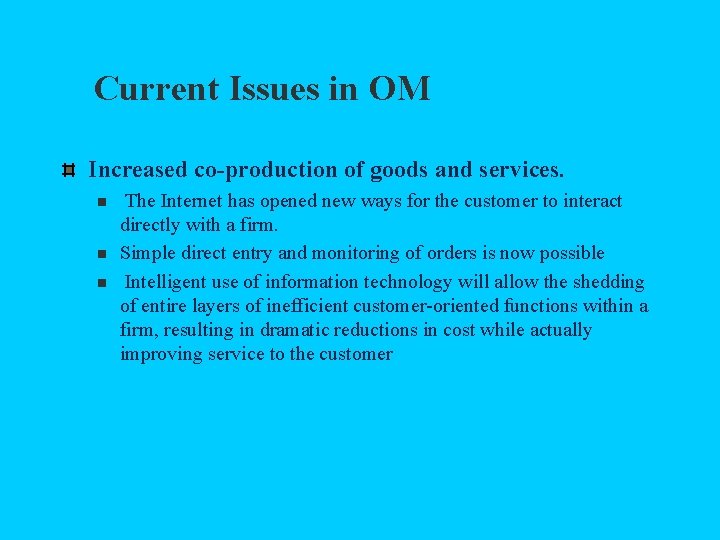 Current Issues in OM Increased co-production of goods and services. n n n The