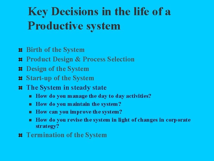 Key Decisions in the life of a Productive system Birth of the System Product
