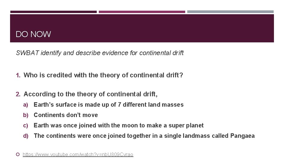 DO NOW SWBAT identify and describe evidence for continental drift 1. Who is credited