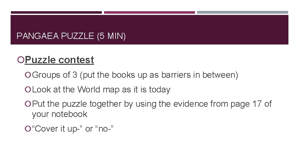 PANGAEA PUZZLE (5 MIN) Puzzle contest Groups of 3 (put the books up as