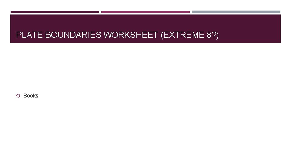 PLATE BOUNDARIES WORKSHEET (EXTREME 8? ) Books 