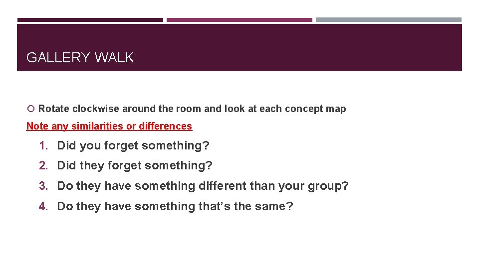 GALLERY WALK Rotate clockwise around the room and look at each concept map Note