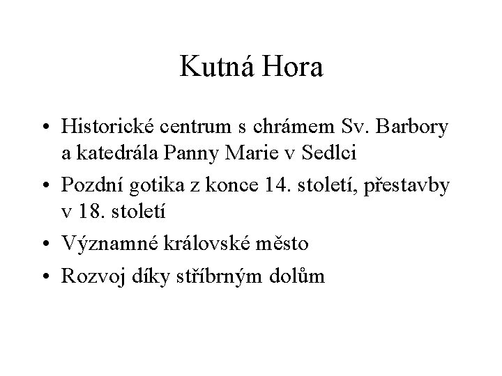 Kutná Hora • Historické centrum s chrámem Sv. Barbory a katedrála Panny Marie v