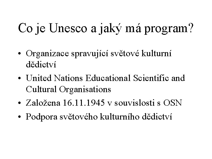 Co je Unesco a jaký má program? • Organizace spravující světové kulturní dědictví •