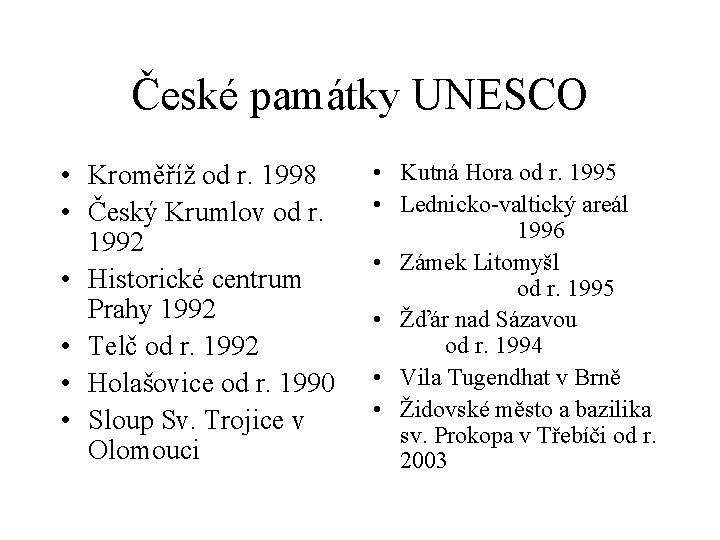 České památky UNESCO • Kroměříž od r. 1998 • Český Krumlov od r. 1992