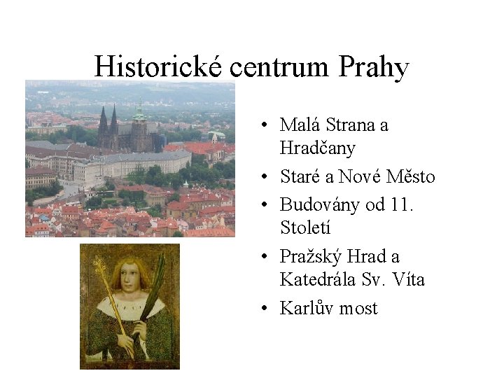 Historické centrum Prahy • Malá Strana a Hradčany • Staré a Nové Město •