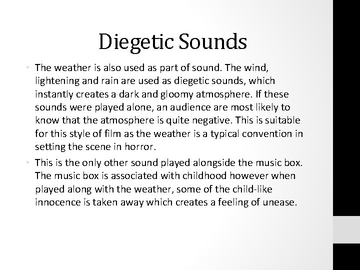 Diegetic Sounds • The weather is also used as part of sound. The wind,