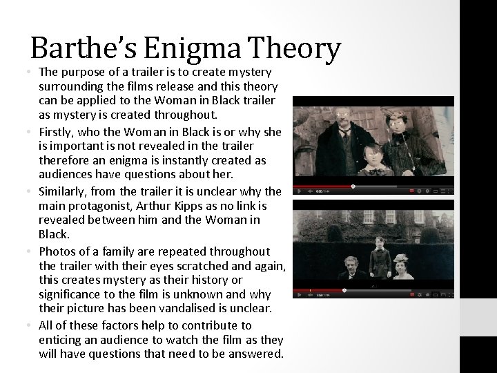 Barthe’s Enigma Theory • The purpose of a trailer is to create mystery surrounding