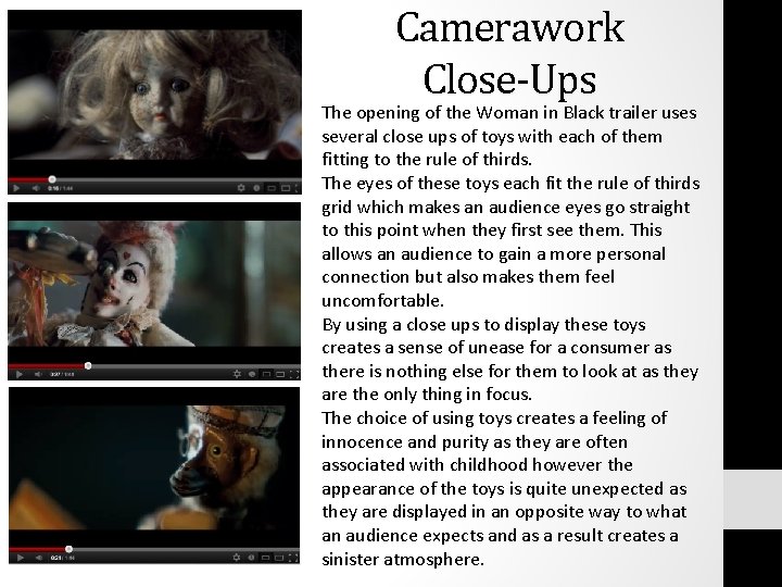 Camerawork Close-Ups The opening of the Woman in Black trailer uses several close ups