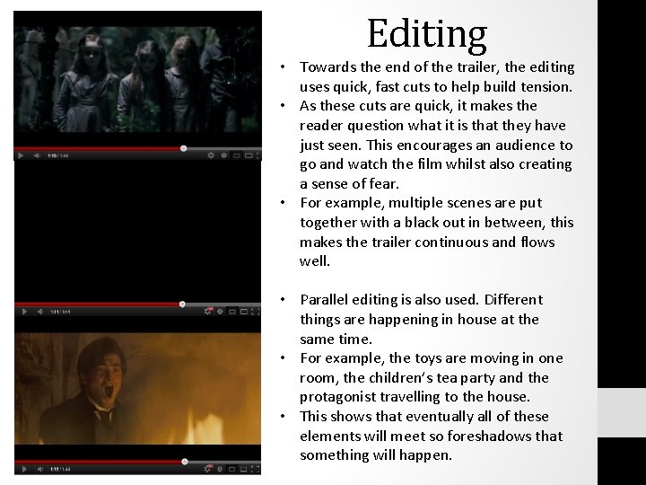 Editing • Towards the end of the trailer, the editing uses quick, fast cuts