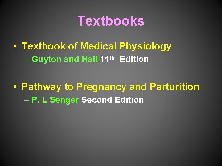 Textbooks • Textbook of Medical Physiology – Guyton and Hall 11 th Edition •