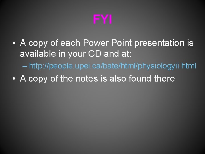 FYI • A copy of each Power Point presentation is available in your CD