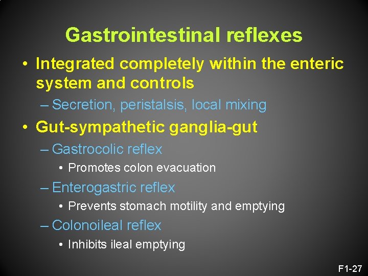 Gastrointestinal reflexes • Integrated completely within the enteric system and controls – Secretion, peristalsis,