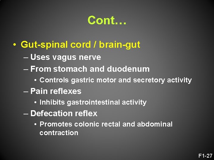 Cont… • Gut-spinal cord / brain-gut – Uses vagus nerve – From stomach and