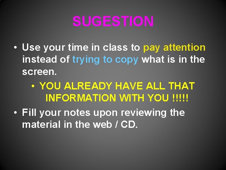 SUGESTION • Use your time in class to pay attention instead of trying to