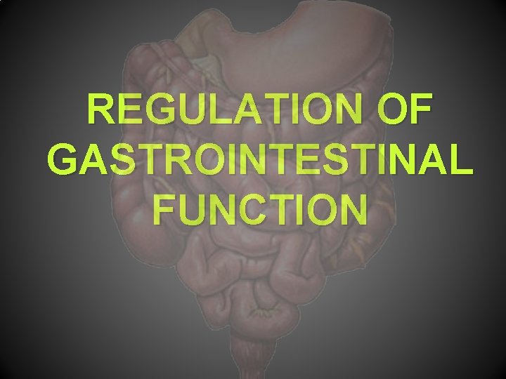 REGULATION OF GASTROINTESTINAL FUNCTION 