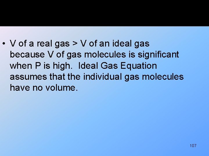  • V of a real gas > V of an ideal gas because