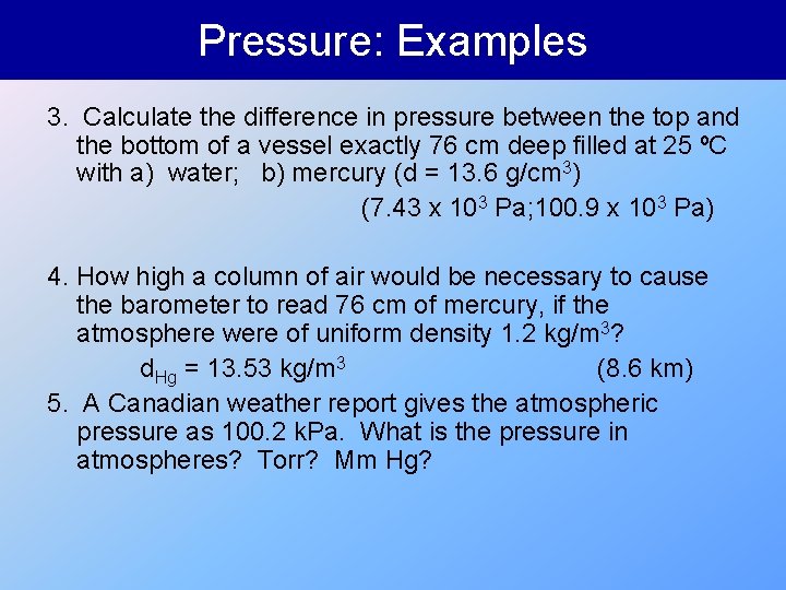 Pressure: Examples 3. Calculate the difference in pressure between the top and the bottom