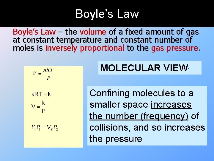 Boyle’s Law – the volume of a fixed amount of gas at constant temperature