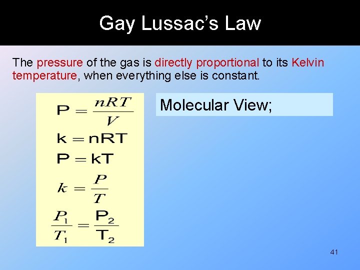 Gay Lussac’s Law The pressure of the gas is directly proportional to its Kelvin