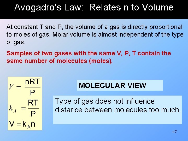 Avogadro’s Law: Relates n to Volume At constant T and P, the volume of