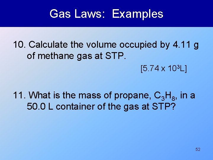 Gas Laws: Examples 10. Calculate the volume occupied by 4. 11 g of methane