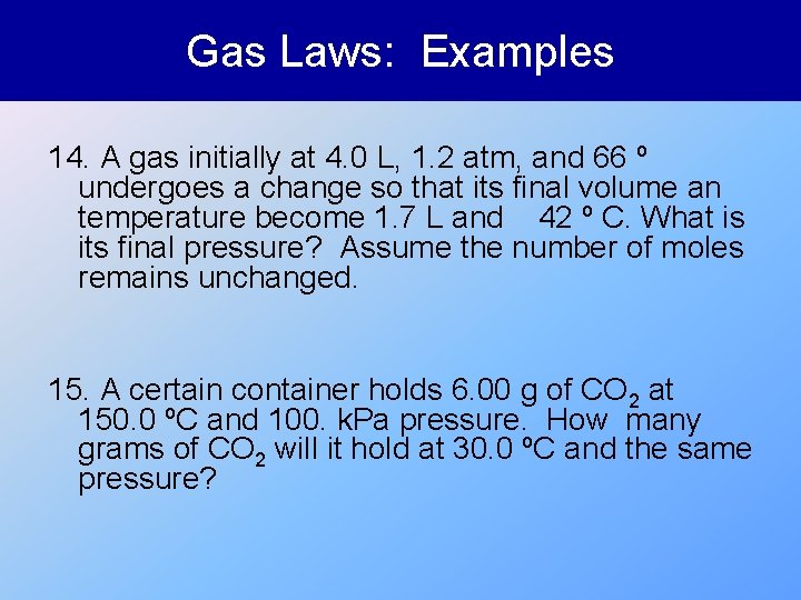 Gas Laws: Examples 14. A gas initially at 4. 0 L, 1. 2 atm,