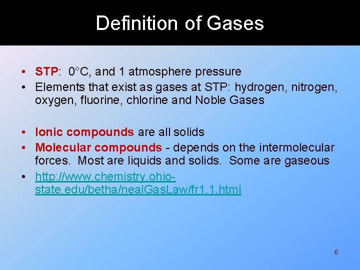 Definition of Gases • STP: 0°C, and 1 atmosphere pressure • Elements that exist