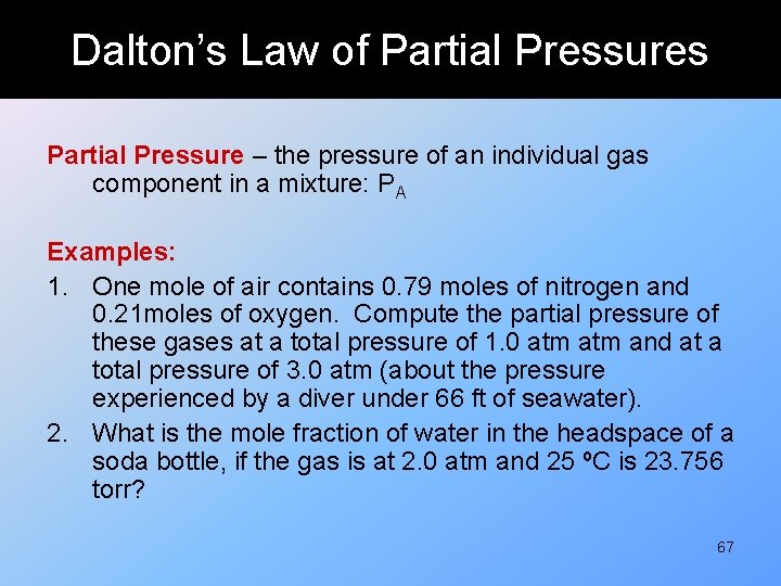 Dalton’s Law of Partial Pressures Partial Pressure – the pressure of an individual gas