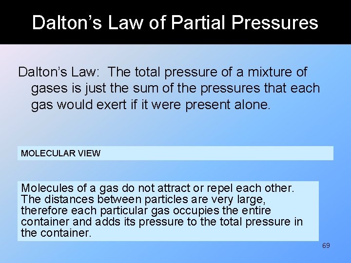 Dalton’s Law of Partial Pressures Dalton’s Law: The total pressure of a mixture of