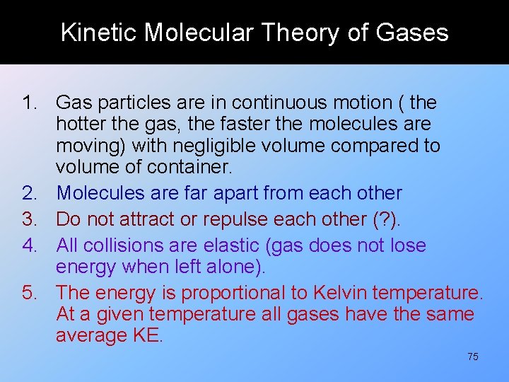 Kinetic Molecular Theory of Gases 1. Gas particles are in continuous motion ( the