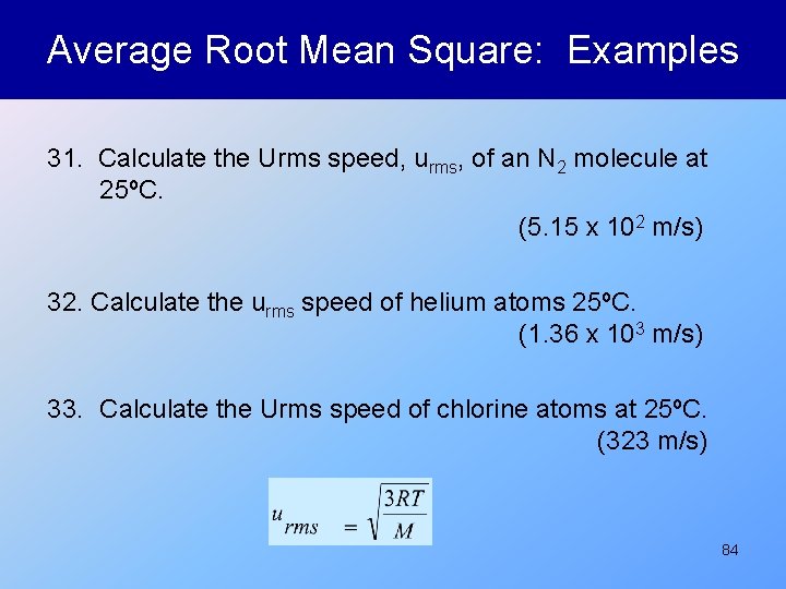 Average Root Mean Square: Examples 31. Calculate the Urms speed, urms, of an N