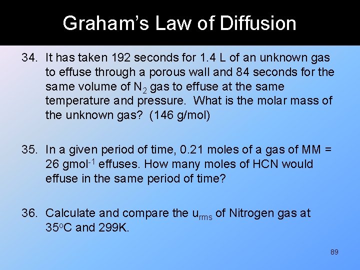 Graham’s Law of Diffusion 34. It has taken 192 seconds for 1. 4 L