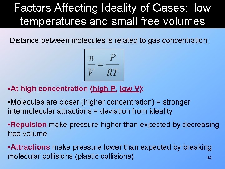 Factors Affecting Ideality of Gases: low temperatures and small free volumes Distance between molecules