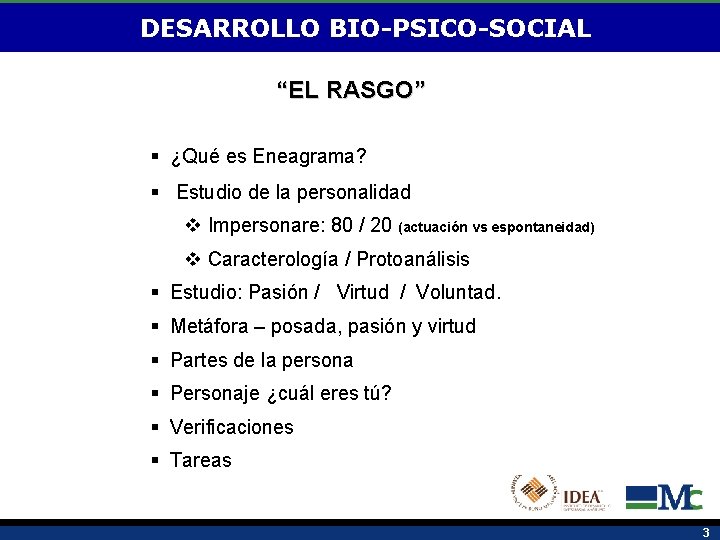 DESARROLLO BIO-PSICO-SOCIAL “EL RASGO” § ¿Qué es Eneagrama? § Estudio de la personalidad v