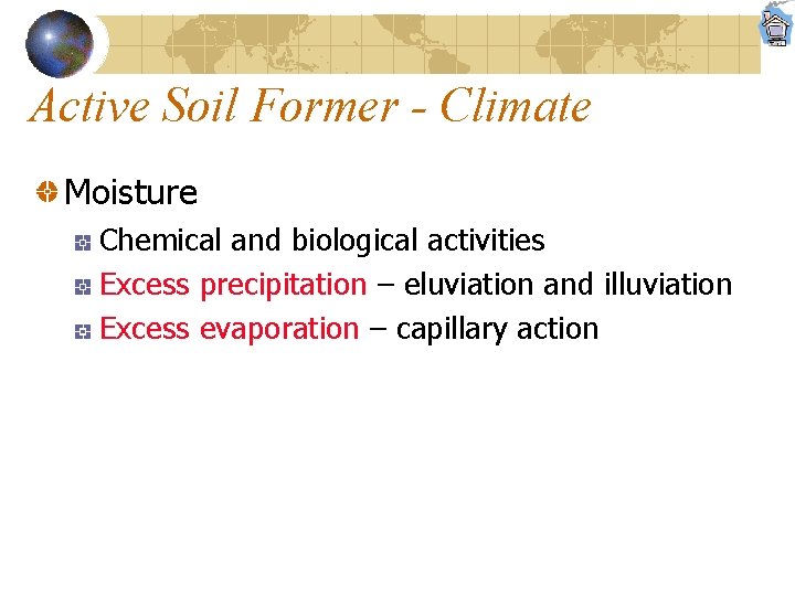 Active Soil Former - Climate Moisture Chemical and biological activities Excess precipitation – eluviation