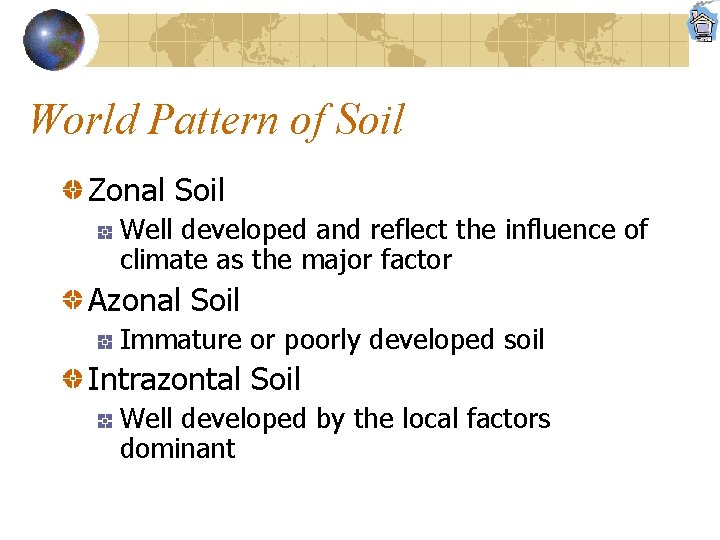 World Pattern of Soil Zonal Soil Well developed and reflect the influence of climate
