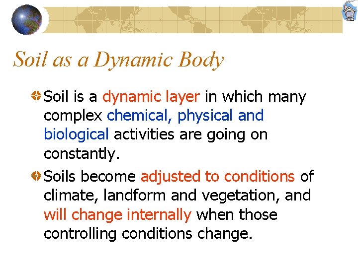 Soil as a Dynamic Body Soil is a dynamic layer in which many complex