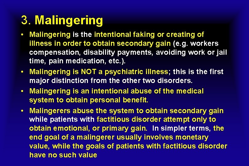 3. Malingering • Malingering is the intentional faking or creating of illness in order