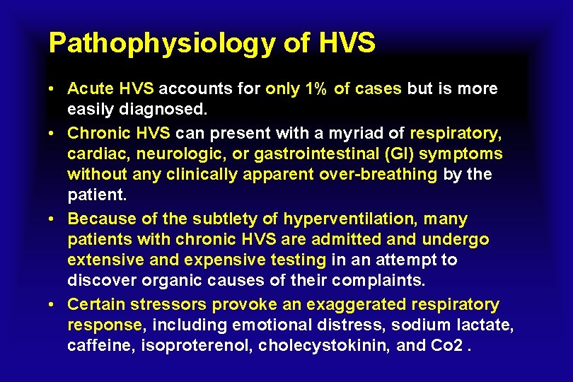 Pathophysiology of HVS • Acute HVS accounts for only 1% of cases but is