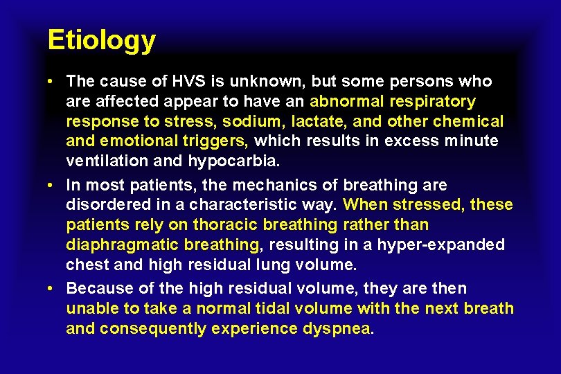 Etiology • The cause of HVS is unknown, but some persons who are affected