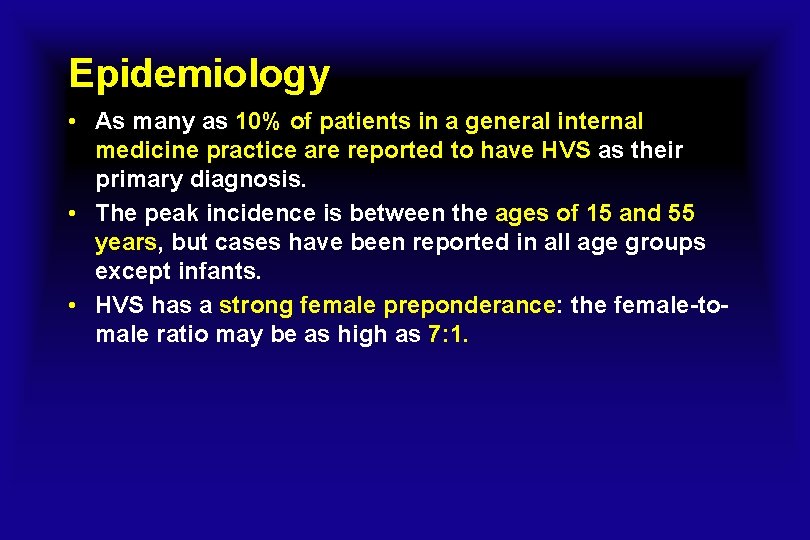 Epidemiology • As many as 10% of patients in a general internal medicine practice