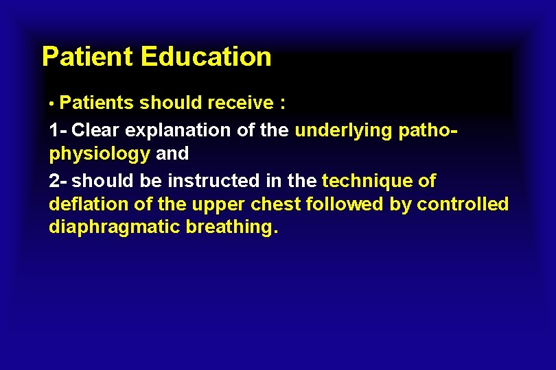 Patient Education • Patients should receive : 1 - Clear explanation of the underlying