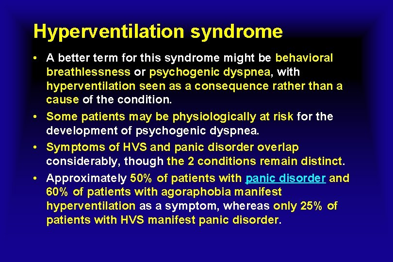 Hyperventilation syndrome • A better term for this syndrome might be behavioral breathlessness or